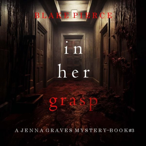 Blake Pierce - In Her Grasp (A Jenna Graves Suspense Thriller—Book 3)
