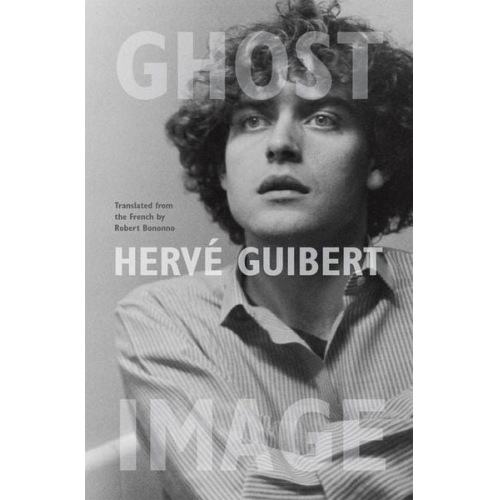 Herve Guibert - Ghost Image