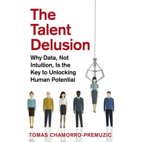 Tomas Chamorro-Premuzic - The Talent Delusion
