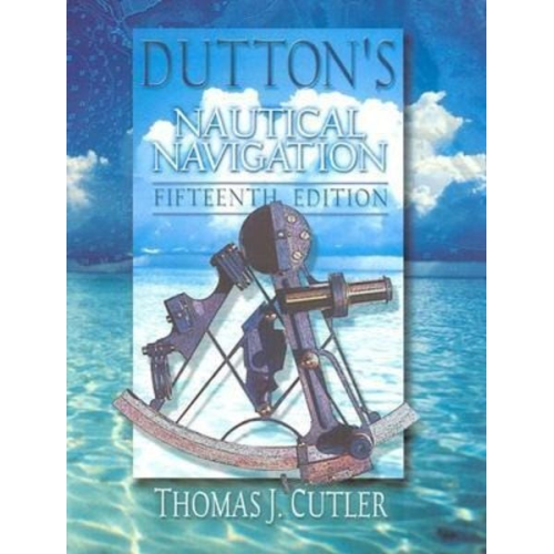 Thomas J Cutler - Dutton's Nautical Navigation, 15th Edition