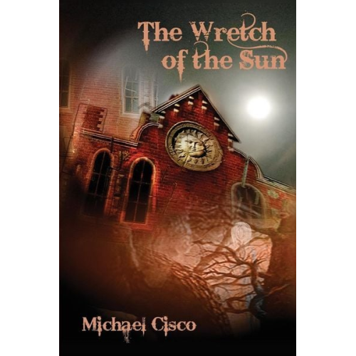 Michael Cisco - The Wretch of the Sun