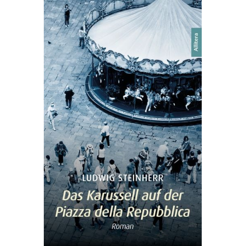 Ludwig Steinherr - Das Karussell auf der Piazza della Repubblica