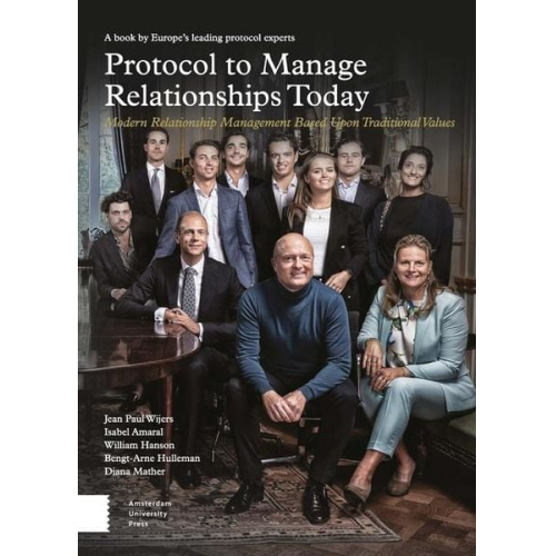 Bengt-Arne Hulleman Diana Mather Isabel Amaral Jean Paul Wijers William Hanson - Protocol to Manage Relationships Today