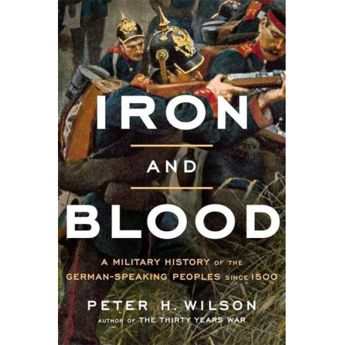 Peter H. Wilson - Iron and Blood