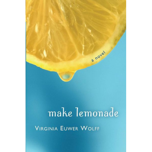 Virginia Euwer Wolff - Make Lemonade