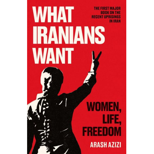 Arash Azizi - What Iranians Want