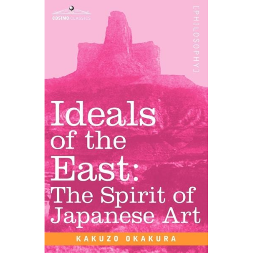 Kakuzo Okakura - Ideals of the East
