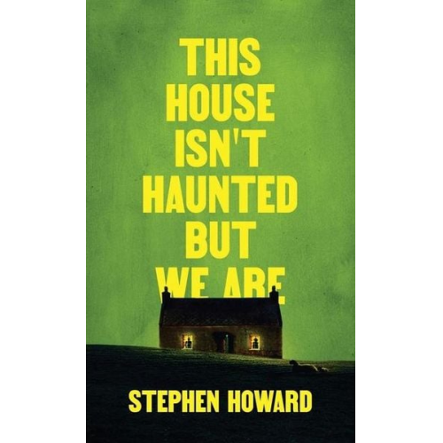 Stephen Howard - This House Isn't Haunted But We Are