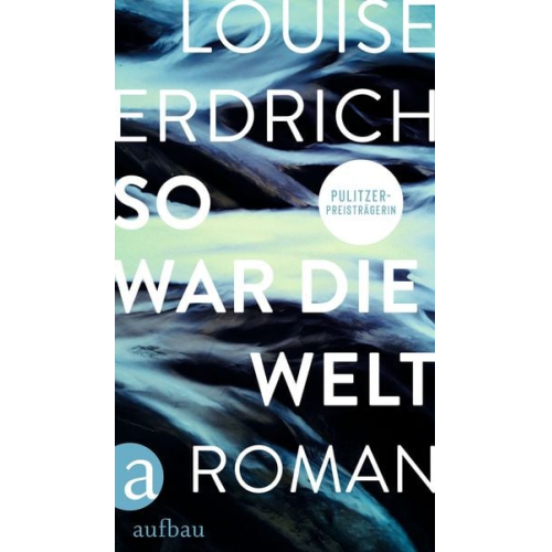 Louise Erdrich - So war die Welt