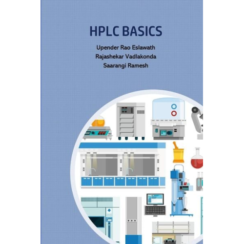 Upender Rao Eslawath Rajashekar Vadlakonda Sarangi Ramesh - HPLC Basics