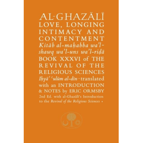 Abu Hamid Al-Ghazali - Al-Ghazali on Love, Longing, Intimacy & Contentment