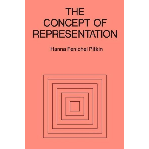 Hanna Fenichel Pitkin - The Concept of Representation