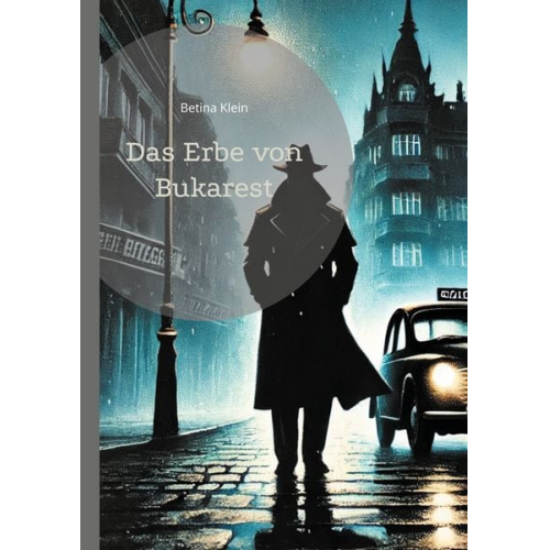 Betina Klein - Das Erbe von Bukarest