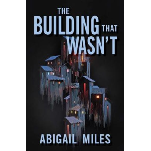 Abigail Miles - The Building That Wasn't