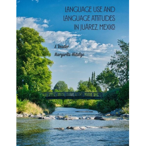 Margarita Hidalgo - Language Use and Language Attitudes in Juárez, Mexico