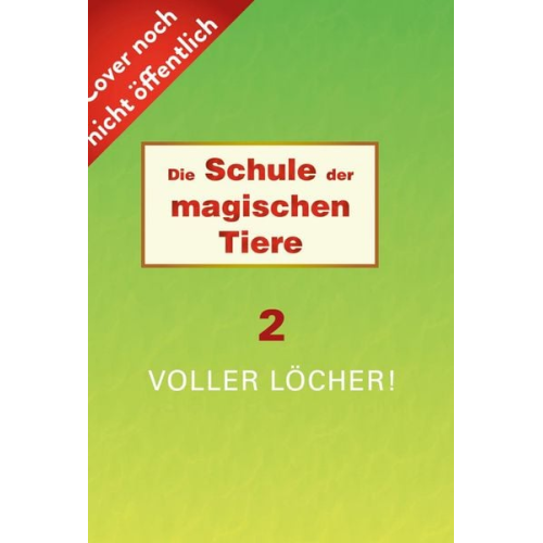 Margit Auer - Die Schule der magischen Tiere Neuausgabe 2: Voller Löcher!