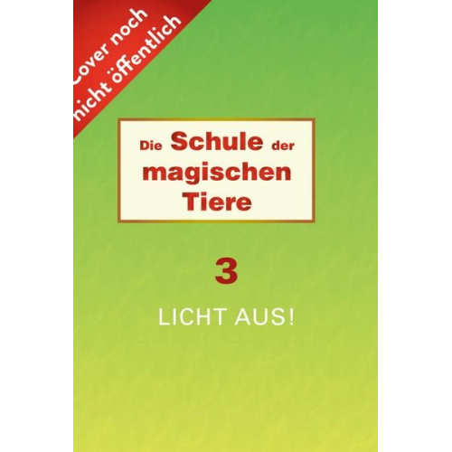 Margit Auer - Die Schule der magischen Tiere Neuausgabe 3: Licht aus!