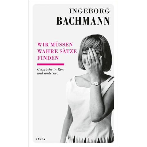 Ingeborg Bachmann - Wir müssen wahre Sätze finden