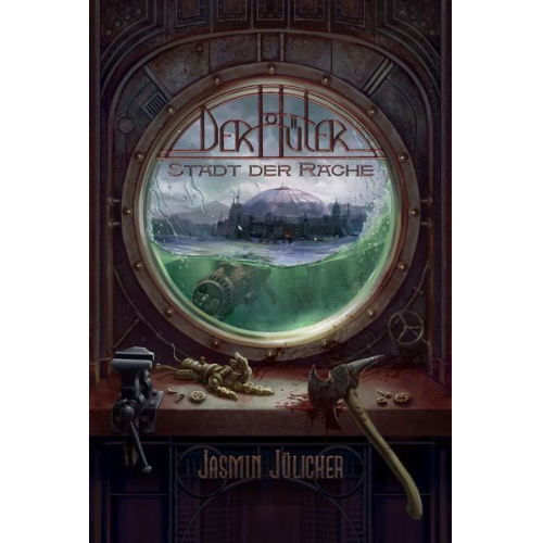 Jasmin Jülicher - Stadt der Rache (Der Hüter: Steampunk-Krimi Band 5)
