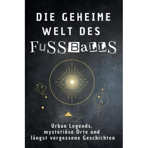 Elias Günther - Die geheime Welt des Fußballs
