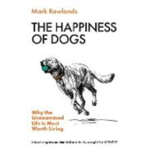Mark Rowlands - The Happiness of Dogs