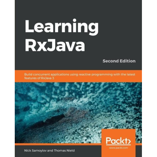 Nick Samoylov - Learning RxJava - Second Edition