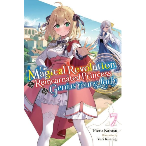 Piero Karasu - The Magical Revolution of the Reincarnated Princess and the Genius Young Lady, Vol. 7 (Novel)