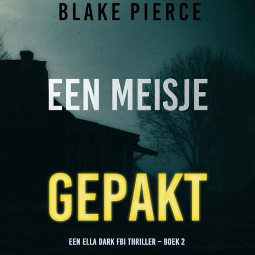 Blake Pierce - Een Meisje Gepakt (Een Ella Dark FBI Thriller – Boek 2)
