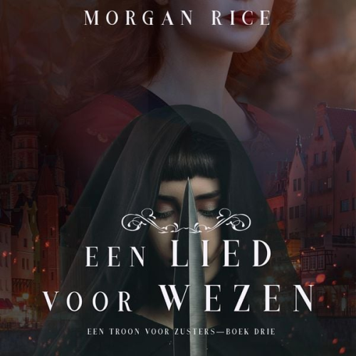 Morgan Rice - Een Lied Voor Wezen (Een Troon voor Zusters—Boek Drie)