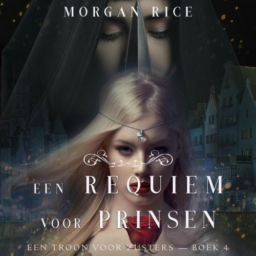 Morgan Rice - Een Requiem Voor Prinsen (Een Troon voor Zusters—Boek Vier)