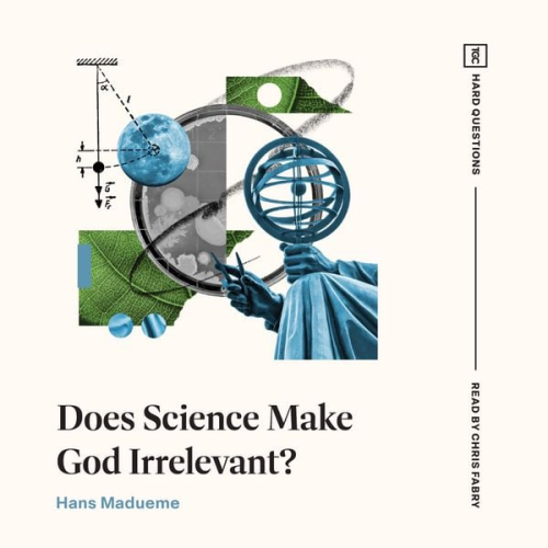 Hans Madueme - Does Science Make God Irrelevant?