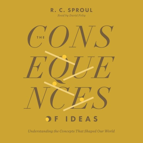 R. C. Sproul - The Consequences of Ideas
