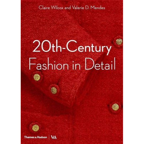 Claire Wilcox Valerie D. Mendes Oriole Cullen Jenny Lister Sonnet Stanfill - 20th-Century Fashion in Detail
