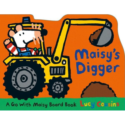 Lucy Cousins - Maisy's Digger