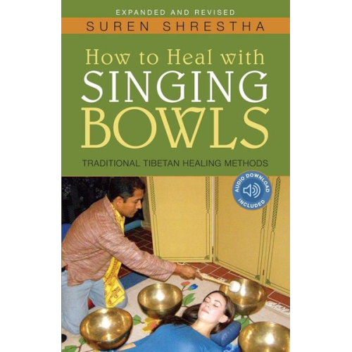 Suren Shrestha - How to Heal with Singing Bowls