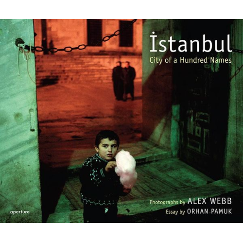 Alex Webb: Istanbul (Signed Edition): City of a Hundred Names