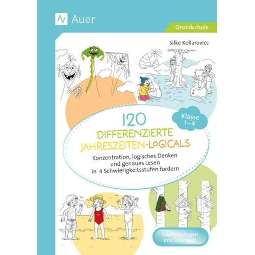 Silke Kollarovics - 120 differenzierte Jahreszeiten-Logicals Kl. 1-4