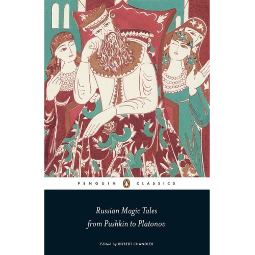 Robert Chandler Elizabeth Chandler Sibelan Forrester - Russian Magic Tales from Pushkin to Platonov