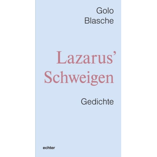 Golo Blasche - Lazarus’ Schweigen