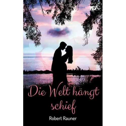 Robert Rauner - Die Welt hängt schief