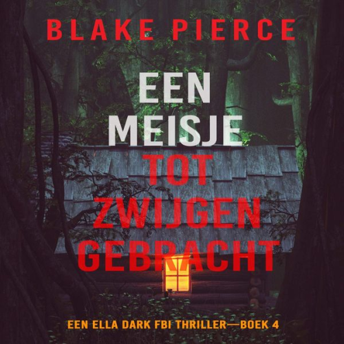 Blake Pierce - Een Meisje Tot Zwijgen Gebracht (Een Ella Dark FBI Thriller—Boek 4)