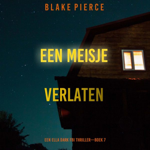 Blake Pierce - Een Meisje Verlaten (Een Ella Dark FBI Thriller—Boek 7)