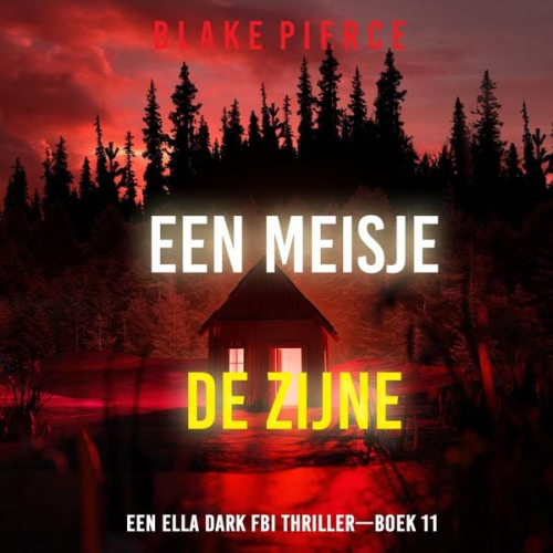 Blake Pierce - Een Meisje de Zijne (Een Ella Dark FBI Thriller—Boek 11)