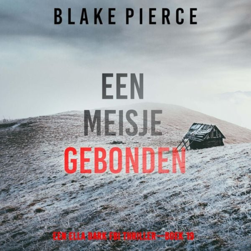 Blake Pierce - Een Meisje Gebonden (Een Ella Dark FBI Thriller—Boek 19)