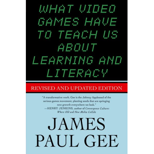 James Paul Gee - What Video Games Have to Teach Us About Learning and Literacy. Se