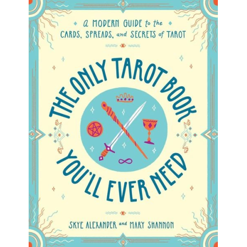 Skye Alexander Mary Shannon - The Only Tarot Book You'll Ever Need