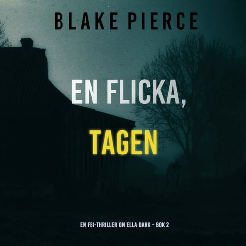Blake Pierce - En flicka, tagen (En FBI-thriller om Ella Dark – Bok 2)