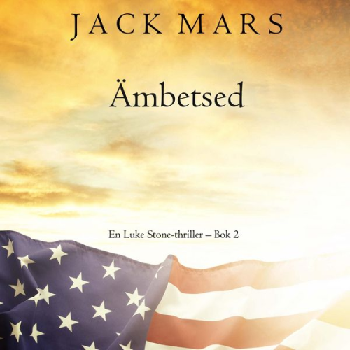 Jack Mars - Ämbetsed (En Luke Stone-thriller – Bok 2)