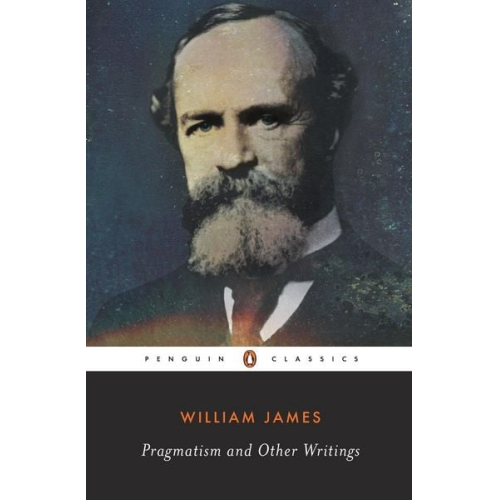 William James - Pragmatism and Other Writings