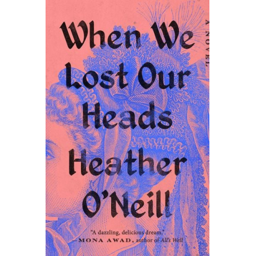 Heather O'Neill - When We Lost Our Heads